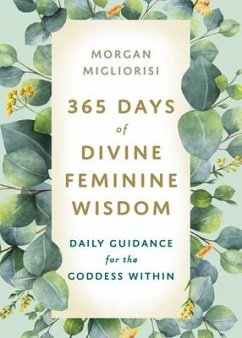 365 Days of Divine Feminine Wisdom - Migliorisi, Morgan