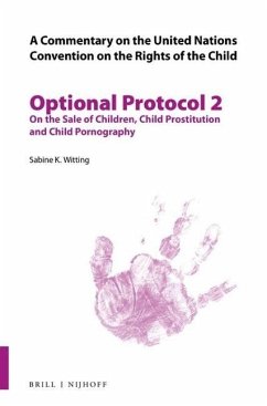 A Commentary on the United Nations Convention on the Rights of the Child, Optional Protocol 2: On the Sale of Children, Child Prostitution and Child P - Witting, Sabine Katharina