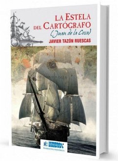 La estela del cartógrafo : Juan de la Cosa - Tazón Ruescas, Javier