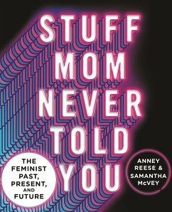 Stuff Mom Never Told You: The Feminist Past, Present, and Future - Reese, Anney; McVey, Samantha