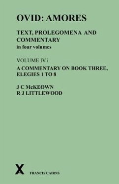 Ovid: Amores. Text, Prolegomena and Commentary in Four Volumes - McKeown, James C.; Littlewood, R. Joy