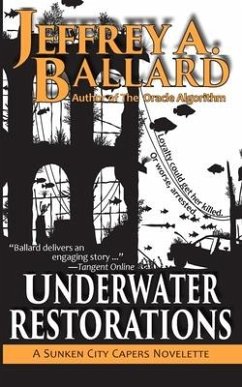 Underwater Restorations: Underwater Restorations: A Sunken City Capers Novelette - Ballard, Jeffrey A.