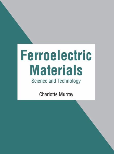 Ferroelectric Materials: Science and Technology Ferroelectric Materials: Science and Technology