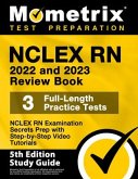 NCLEX RN 2022 and 2023 Review Book - NCLEX RN Examination Secrets Prep, 3 Full-Length Practice Tests, Step-By-Step Video Tutorials