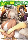 Dungeon Builder: The Demon King's Labyrinth Is a Modern City! (Manga) Vol. 7