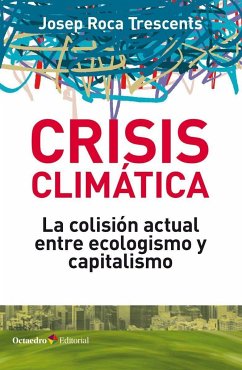 Crisis climática : la colisión actual entre ecologismo y capitalismo - Roca Trescents, Josep
