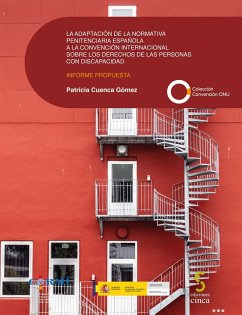 La adaptación de la normativa penitenciaria española a la Convención Internacional sobre los Derechos de las Personas con Discapacidad - Cuenca Gómez, Patricia