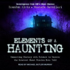 Elements of a Haunting: Connecting History with Science to Uncover the Greatest Ghost Stories Ever Told - Gatollari, Mustafa; Alvis, Brandon