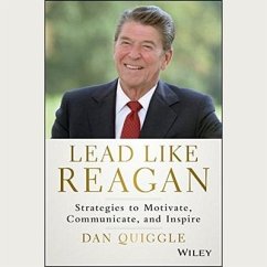 Lead Like Reagan: Strategies to Motivate, Communicate, and Inspire - Quiggle, Dan
