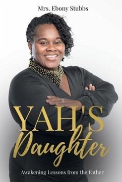Yah's Daughter: Awakening Lessons from the Father - Stubbs, Ebony N.