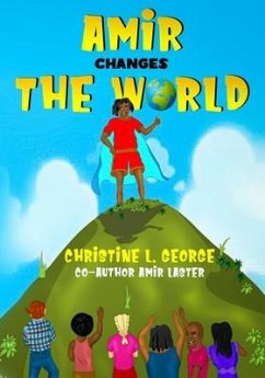 Amir Changes The World - Laster, Amir; George, Christine L.