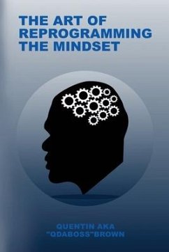 The Art of Reprogramming the Mindset - Brown, Quentin Aka Qdaboss