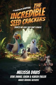 The Incredible Seed Crackers: A Galapagos Adventure - Shein, Erik Daniel; Fuller, Karen; Davis, Melissa