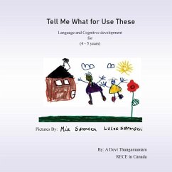 Tell Me What for Use These: Language and Cognitive development for (4 - 5 years) - Thangamaniam, Arulmanidevi