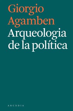 Arqueologia de la política - Agamben, Giorgio