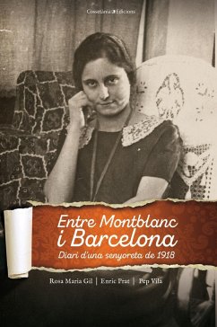 Entre Montblanc i Barcelona. Diari d'una senyoreta de 1918 - Vila, Pep; Prat, Enric; Gil Tort, Rosa María; Gil, Rosa María