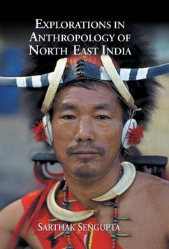 Explorations in Anthropology of North East India - Sengupta, Sarthak