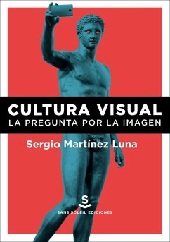 Cultura visual : la pregunta por la imagen - Martínez Luna, Sergio