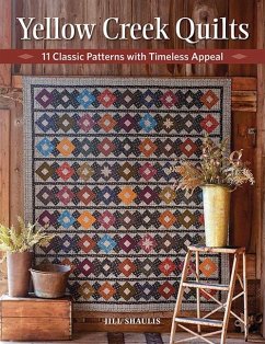 Yellow Creek Quilts: 10 Classic Patterns with Timeless Appeal - Shaulis, Jill