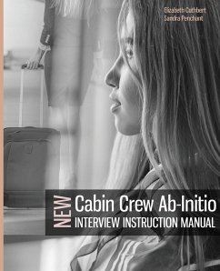 Cabin Crew Ab-Initio Interview Instruction Manual - Cuthbert, Elizabeth; Penchant, Sandra