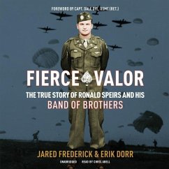 Fierce Valor: The True Story of Ronald Speirs and His Band of Brothers - Frederick, Jared; Dorr, Erik