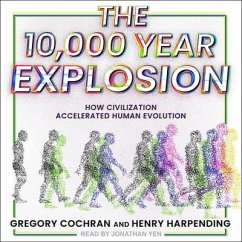 The 10,000 Year Explosion: How Civilization Accelerated Human Evolution - Harpending, Henry; Cochran, Gregory