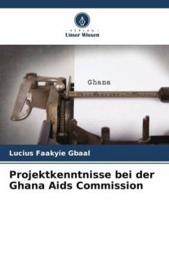 Projektkenntnisse bei der Ghana Aids Commission - Gbaal, Lucius Faakyie