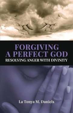 Forgiving a Perfect God - Daniels, La Tonya M.