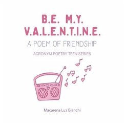 Be My Valentine: A Poem of Friendship - Bianchi, Macarena Luz