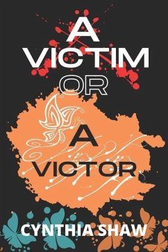 A Victim or a Victor - Shaw, Cynthia