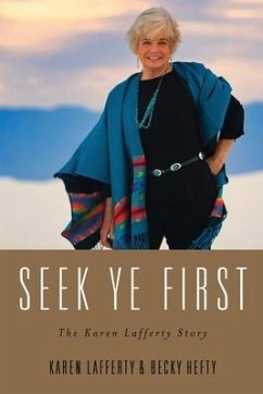 Seek Ye First: The Karen Lafferty Story - Hefty, Becky; Lafferty, Karen