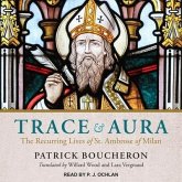 Trace and Aura: The Recurring Lives of St. Ambrose of Milan