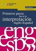 Primeros pasos hacia la interpretación inglés-español : guía didáctica
