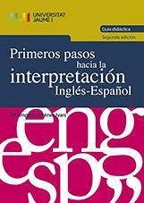 Primeros pasos hacia la interpretación inglés-español : guía didáctica - Jiménez Ivars, Amparo