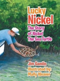 Lucky Nickel: The Story of Nickel the Sea Turtle - Gamlin, Jim