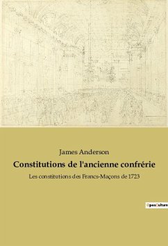 Constitutions de l'ancienne confrérie - Anderson, James