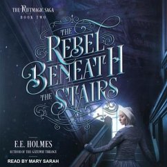 The Rebel Beneath the Stairs - Holmes, E. E.