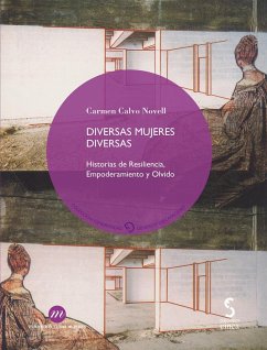 Diversas mujeres diversas : historias de resiliencia, empoderamiento y olvido - Calvo Novell, Carmen