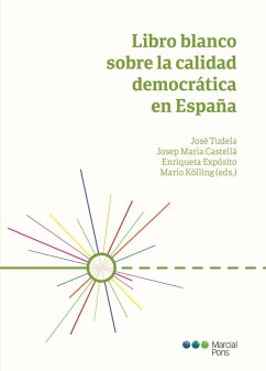 Libro blanco sobre la calidad democrática en España - Tudela Aranda, José; Castellà Andreu, Josep Maria; Expósito, Enriqueta