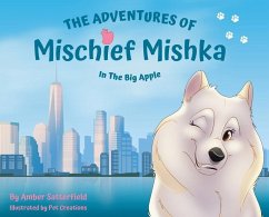 The Adventures of Mischief Mishka in the Big Apple - Satterfield, Amber
