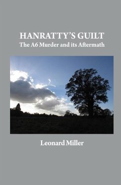 Hanratty's Guilt: The A6 Murder and its Aftermath - Miller, Leonard