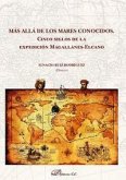 Más allá de los mares conocidos : cinco siglos de la expedición Magallanes-Elcano