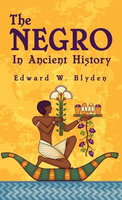 Negro In Ancient History Hardcover - Blyden, Edward W.