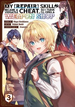 Cover My [Repair] Skill Became a Versatile Cheat, So I Think I'll Open a Weapon Shop (Manga) Vol. 3
