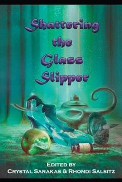 Shattering the Glass Slipper - Blain, R. J.