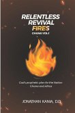 Relentless Revival Fires Ghana Vol 1: God's Prophetic Plan for the Nation Ghana and Africa