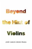 Beyond the Hint of Violins
