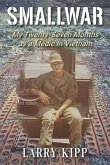 Smallwar: My Twenty-Seven Months as a Medic in Vietnam
