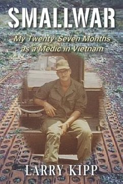 Smallwar: My Twenty-Seven Months as a Medic in Vietnam - Kipp, Larry