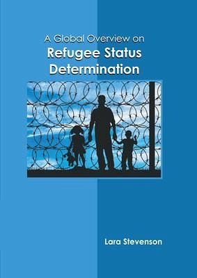 A Global Overview on Refugee Status Determination A Global Overview on Refugee Status Determination
